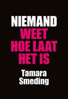 Niemand weet hoe laat het is - Tamara Smeding