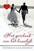 Het geschenk van het huwelijk - Stephen Kendrick en Alex Kendrick