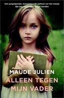 Alleen tegen mijn vader - Maude Julien