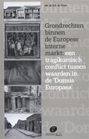 Grondrechten binnen de Europese interne markt: een tragikomisch conflict tussen waarden in de 'Domus Europaea'