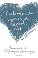 Getrouwd zijn is de hemel niet - Annemarie van Heijningen-Steenbergen