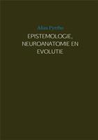 EPISTEMOLOGIE, NEUROANATOMIE EN EVOLUTIE