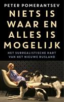 Niets is waar en alles is mogelijk - Peter Pomerantsev