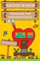 Anders wonen - verhalen van paradijsvogels - Marleen Hartog