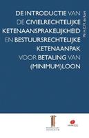 De introductie van de civielrechtelijke ketenaansprakelijkheid en bestuursrechtelijke ketenaanpak voor betaling van (minimum)loon