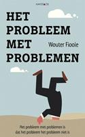 Het probleem met problemen - Wouter Fioole