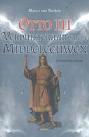 Otto III, de verduisteraar van de middeleeuwen - Marco van Burken