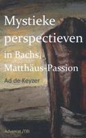 Mystieke perspectieven in Bach's Mattheüs Passion