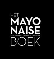 Het mayonaise boek - Robin Heetkamp, Ties Robben en Ria Geraets-Heijen