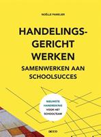 Handelingsgericht werken. Samenwerken aan schoolsucces