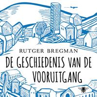 Rutger Bregman De geschiedenis van de vooruitgang