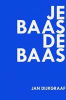 Je baas de baas - Jan Dijkgraaf