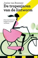 De tropenjaren van de lintworm - Josine van Boxmeer