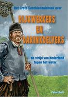 Het Grote Geschiedenisboek: Dijkwerkers en darinkdelvers - Peter Smit
