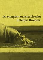 De maagden moeten bloeden - Katelijne Brouwer