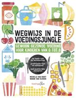 Wegwijs in de voedingsjungle - Michelle van Roost en Manon van Eijsden