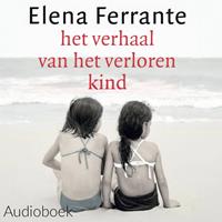 Elena Ferrante Het verhaal van het verloren kind