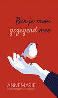 Ben je mooi gezegend mee - Annemarie van Heijningen-Steenbergen