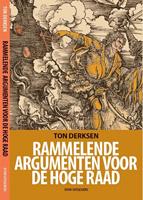 Rammelende argumenten voor de Hoge Raad - Ton Derksen