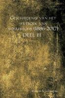 Geschiedenis van het wetboek van strafrecht (1886-2017) Deel III - Martin Scharenborg