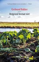 Rotgrond bestaat niet - Gerbrand Bakker