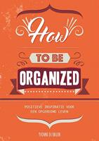 How to be organized