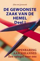 De gewoonste zaak van de hemel Deel I - Elihu van Groeneveld