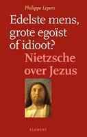 Edelste mens, grote egoïst of idioot