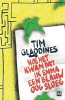 Hoe het kwam dat ik Emma een blauw oog sloeg - Tim Gladdines