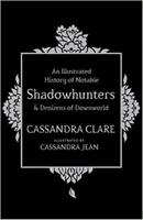 Simon & Schuster Ltd An Illustrated History of Notable Shadowhunters and Denizens of Downworld