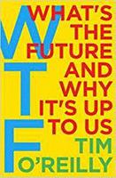 WTF?: What's the Future and Why It's Up to Us