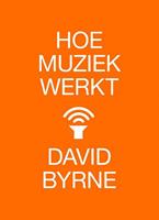 Hoe muziek werkt - David Byrne