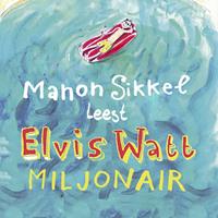 Manonsikkel Elvis Watt, miljonair