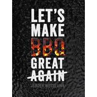 Let's make BBQ great again - Jeroen Wesselink