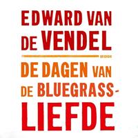 Edwardvandevendel De dagen van de bluegrassliefde