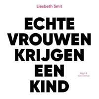 Liesbethsmit Echte vrouwen krijgen een kind