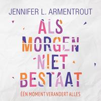 Jenniferl.armentrout Als morgen niet bestaat