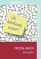 froonakker Ik bedoel mar