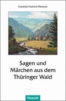 Sagen und Märchen aus dem Thüringer Wald