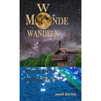 Wo Monde wandeln wenn sie untergehen - Jonah Barnes