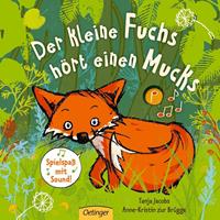 anne-kristinzurbrügge,tanjajacobs Der kleine Fuchs hört einen Mucks