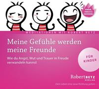 robertbetz Meine Gefühle werden meine Freunde - Meditations-CD für Kinder