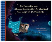 sabinebohlmann,kerstinschoene Der kleine Siebenschläfer 5: Die Geschichte vom kleinen Siebenschläfer der überhaupt keine Angst im Dunkeln hatte