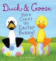 Duck & Goose, Here Comes the Easter Bunny! by Tad Hills