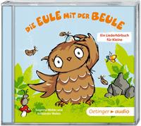 Die Eule mit der Beule - Ein Liederhörbuch für Kleine