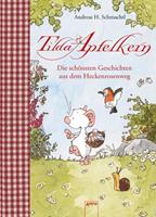 andreash.schmachtl Tilda Apfelkern. Die schönsten Geschichten aus dem Heckenrosenweg