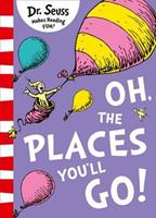 Oh, The Places You'll Go! by Dr. Seuss