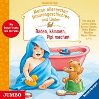 Meine allerersten Minutengeschichten und Lieder. Baden kämmen Pipi machen