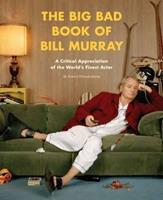 The Big Bad Book Of Bill Murray by Robert Schnakenberg