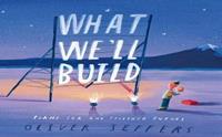 What We'll Build by Oliver Jeffers